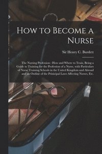 bokomslag How to Become a Nurse