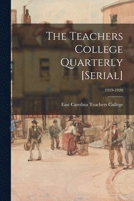 bokomslag Teachers College Quarterly [serial]; 1919-1920