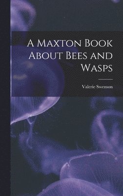 bokomslag A Maxton Book About Bees and Wasps