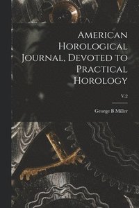 bokomslag American Horological Journal, Devoted to Practical Horology; V.2