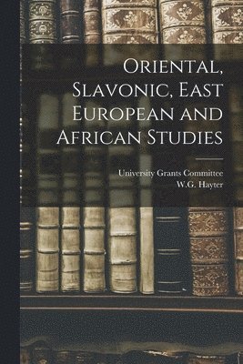 bokomslag Oriental, Slavonic, East European and African Studies