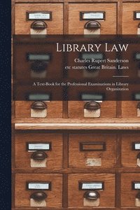 bokomslag Library Law: a Text-book for the Professional Examinations in Library Organization