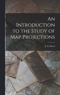 bokomslag An Introduction to the Study of Map Projections