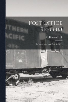 Rowland Hill - Post Office Reform [microform], Häftad