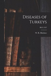 bokomslag Diseases of Turkeys; B613 1937