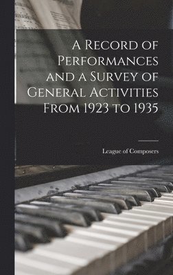 A Record of Performances and a Survey of General Activities From 1923 to 1935 1