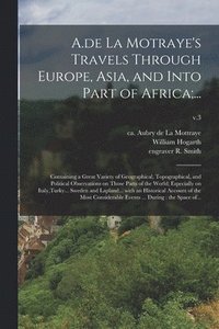 bokomslag A.de La Motraye's Travels Through Europe, Asia, and Into Part of Africa;...