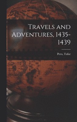 Travels and Adventures, 1435-1439 1