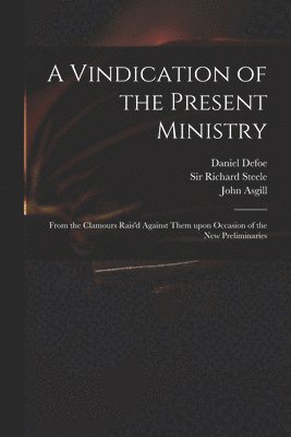 A Vindication of the Present Ministry 1