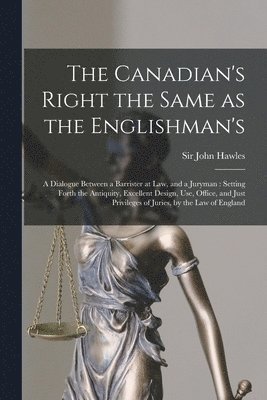 The Canadian's Right the Same as the Englishman's [microform] 1