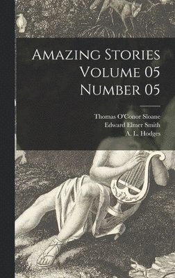 Edward Elmer 1890-1965 Smith, Edward Elmer Smith - Amazing Stories Volume 05 Number 05, Inbunden