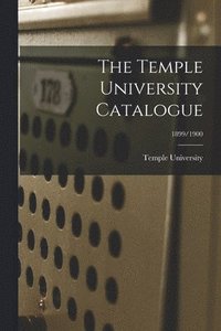 bokomslag Temple University Catalogue; 1899/1900