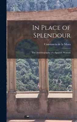 bokomslag In Place of Splendour: the Autobiography of a Spanish Woman