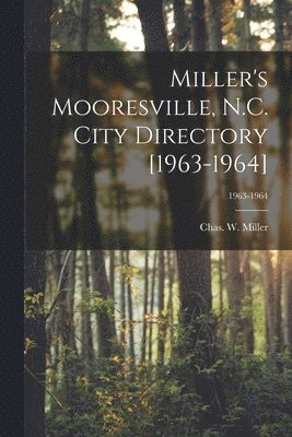 Miller's Mooresville, N.C. City Directory [1963-1964]; 1963-1964 1