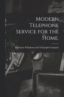 Modern Telephone Service for the Home. 1