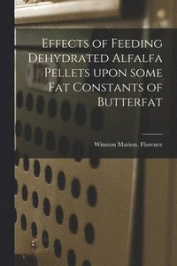 bokomslag Effects of Feeding Dehydrated Alfalfa Pellets Upon Some Fat Constants of Butterfat