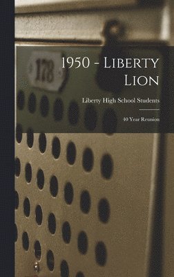 1950 - Liberty Lion: 40 Year Reunion, Inbunden