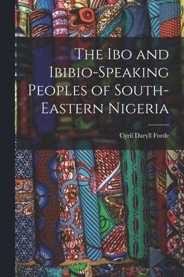 The Ibo and Ibibio-speaking Peoples of South-eastern Nigeria 1
