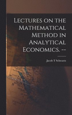 Lectures on the Mathematical Method in Analytical Economics. -- 1