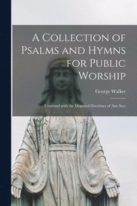 bokomslag A Collection of Psalms and Hymns for Public Worship