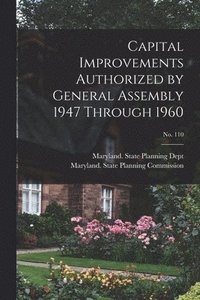bokomslag Capital Improvements Authorized by General Assembly 1947 Through 1960; No. 110