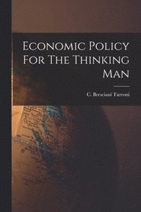 bokomslag Economic Policy For The Thinking Man
