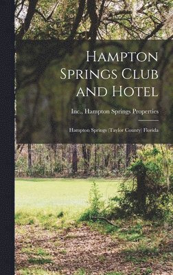 bokomslag Hampton Springs Club and Hotel: Hampton Springs (Taylor County) Florida