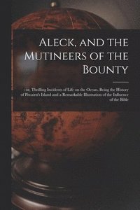 bokomslag Aleck, and the Mutineers of the Bounty;