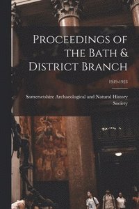 bokomslag Proceedings of the Bath & District Branch; 1919-1923