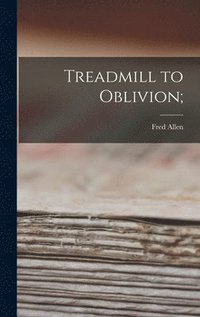 bokomslag Treadmill to Oblivion;