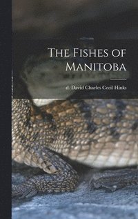 bokomslag The Fishes of Manitoba