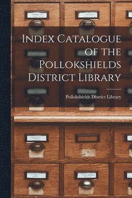 Index Catalogue of the Pollokshields District Library 1