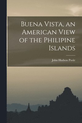 bokomslag Buena Vista, an American View of the Philipine Islands