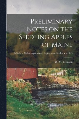 Preliminary Notes on the Seedling Apples of Maine; no.143 1