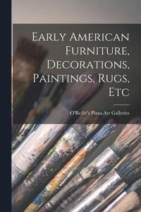 bokomslag Early American Furniture, Decorations, Paintings, Rugs, Etc