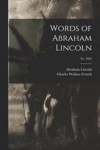 bokomslag Words of Abraham Lincoln; yr. 1894
