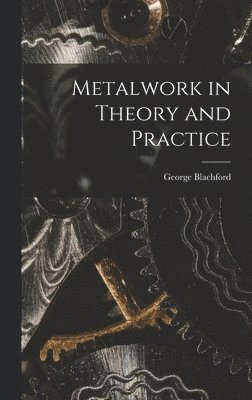 Metalwork in Theory and Practice 1