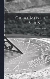 bokomslag Great Men of Science; a History of Scientific Progress