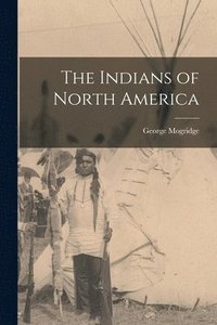 bokomslag The Indians of North America [microform]