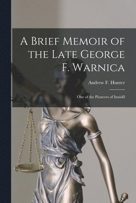 Brief Memoir of the Late George F. Warnica [microform]