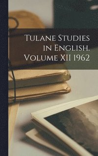 bokomslag Tulane Studies in English. Volume XII 1962