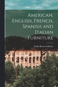 bokomslag American, English, French, Spanish and Italian Furniture