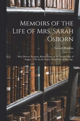Memoirs of the Life of Mrs. Sarah Osborn 1