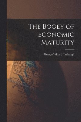 bokomslag The Bogey of Economic Maturity