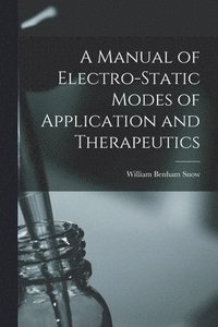 bokomslag A Manual of Electro-static Modes of Application and Therapeutics