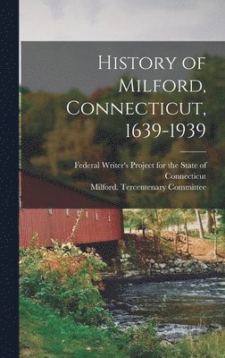 bokomslag History of Milford, Connecticut, 1639-1939