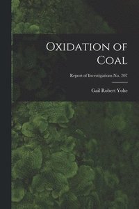 bokomslag Oxidation of Coal; Report of Investigations No. 207