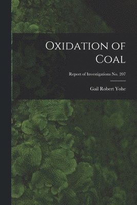 bokomslag Oxidation of Coal; Report of Investigations No. 207