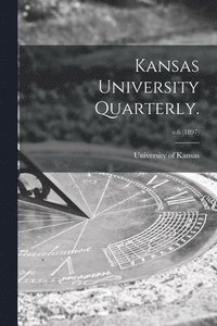 bokomslag Kansas University Quarterly.; v.6 (1897)