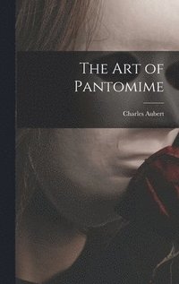bokomslag The Art of Pantomime